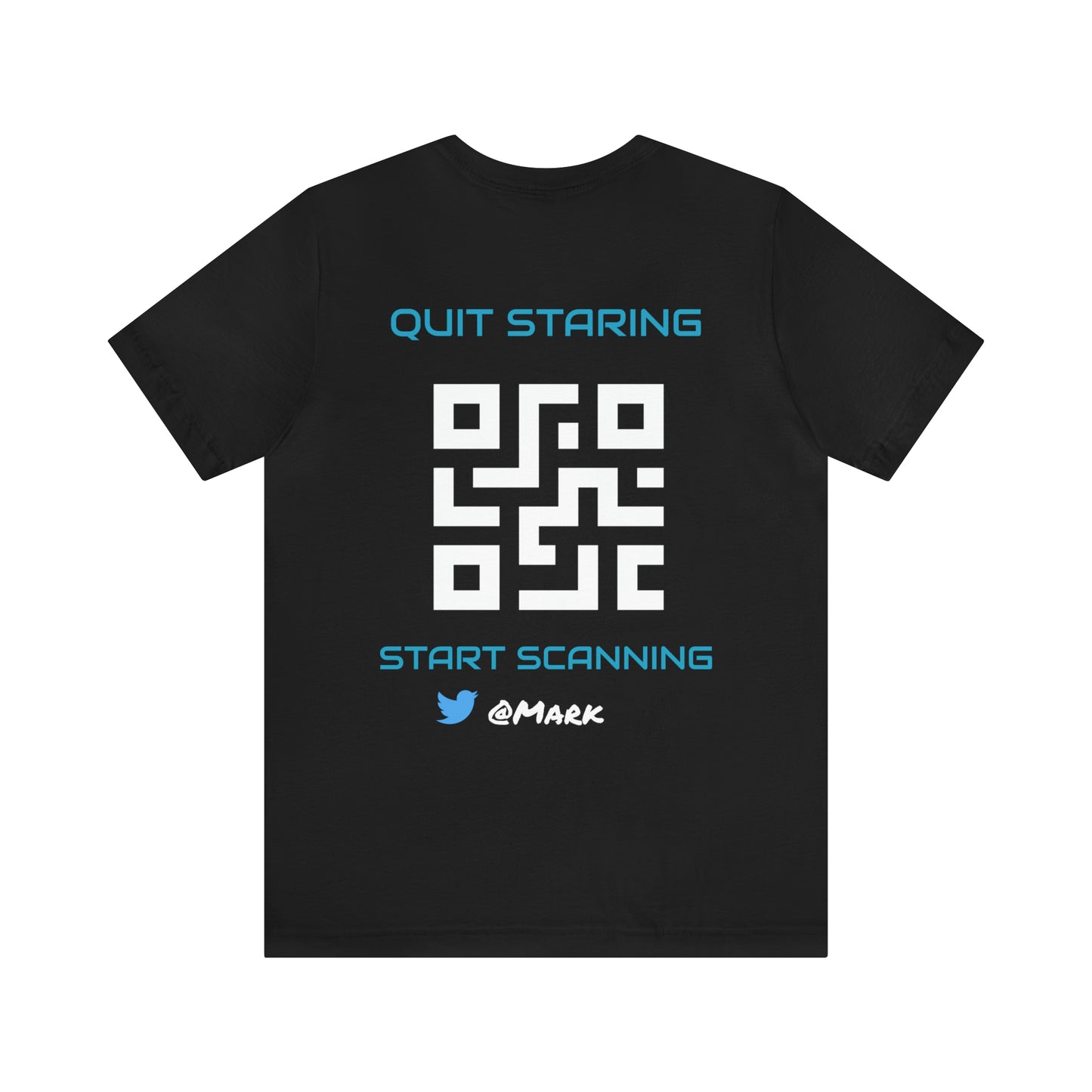 Quit Staring, Start Scanning | QR Code | T-Shirt